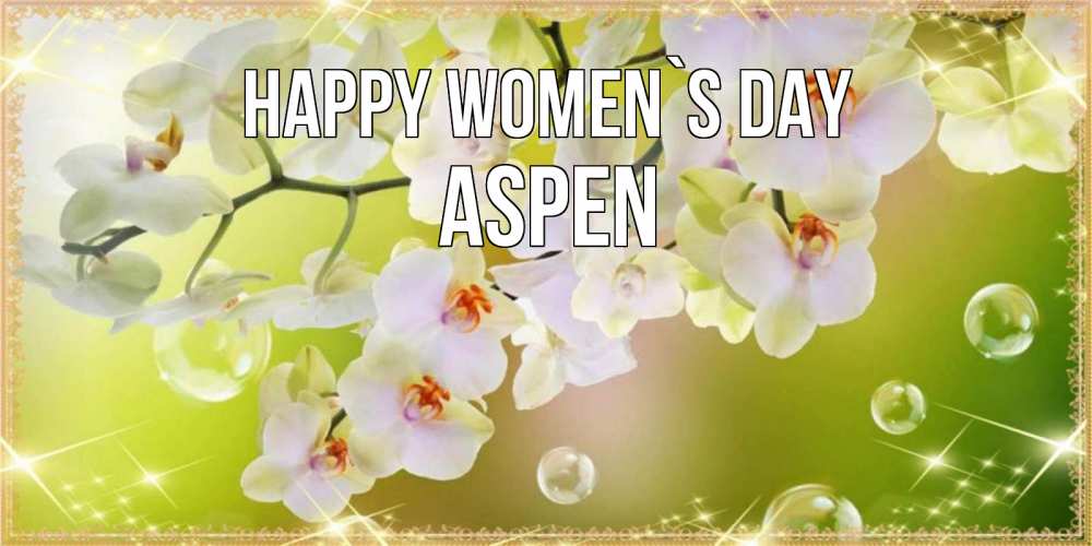 Greetings card с именем, Aspen happy women`s day открытка с цветами на международный женский день Greetings with text for free download 